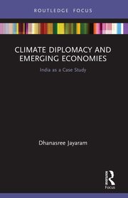 Climate Diplomacy and Emerging Economies, Jayaram Dhanasree
