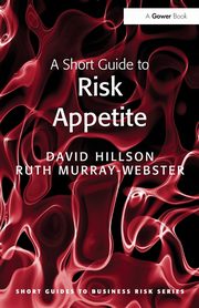 A Short Guide to Risk Appetite, Hillson David