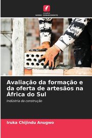 Avalia?o da forma?o e da oferta de artes?os na frica do Sul, Anugwo Iruka  Chijindu
