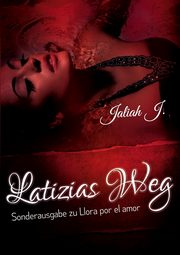 Llora por el amor 8 - Latizias Weg, J. Jaliah