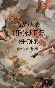 Waves Upon the Shore, Sinclair Beckett