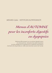 Menus d'automne pour les inconforts digestifs ou dyspepsies, Cdric Menard