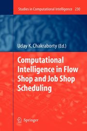 Computational Intelligence in Flow Shop and Job Shop Scheduling, 