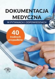 ksiazka tytu: Dokumentacja medyczna w pytaniach i odpowiedziach autor: 