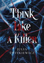 Think Like a Killer, witkiewicz Julia