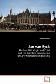 ksiazka tytu: Jan van Eyck autor: Hudson Hugh