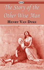 The Story of the Other Wise Man, Dyke Henry Van
