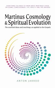 Martinus Cosmology and Spiritual Evolution, Jarrod Anton