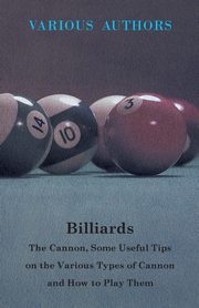 Billiards - The Cannon, Some Useful Tips on the Various Types of Cannon and How to Play Them, Various