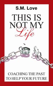 ksiazka tytu: This Is Not My Life! autor: S. M. Love