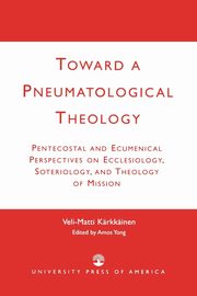Toward a Pneumatological Theology, Krkkinen Veli-Matti