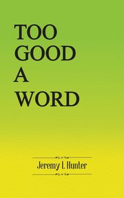 Too Good A Word, Hunter Jeremy L