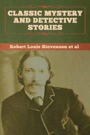 Classic Mystery and Detective Stories, Stevenson et al Robert  Louis