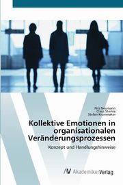 Kollektive Emotionen in organisationalen Vernderungsprozessen, Neumann Nils