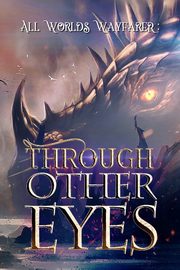 Through Other Eyes, Various Authors All Worlds Wayfarer