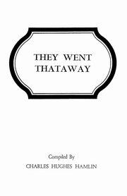 They Went Thataway. Three Volumes in One, Hamlin Charles Hughes