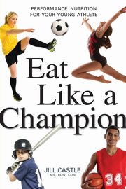 ksiazka tytu: Eat Like a Champion autor: Castle Jill