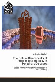 The Role of Biochemistry of Hormones & Heredity in Hereditary Diseases, Jafari Mehrshad