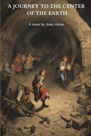 A Journey to the Center of the Earth (Annotated), Verne Jules