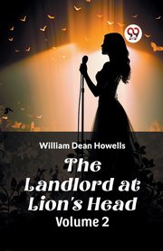 The Landlord at Lion's Head Volume 2, Howells William Dean
