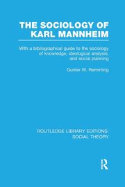 The Sociology of Karl Mannheim (RLE Social Theory), Remmling Gunter Werner