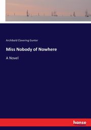 Miss Nobody of Nowhere, Gunter Archibald Clavering