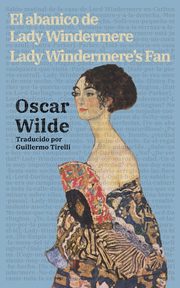 El abanico de Lady Windermere - Lady Windermere's Fan, Wilde Oscar