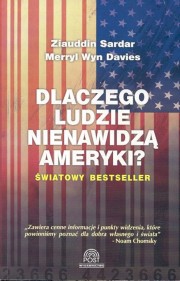 ksiazka tytu: Dlaczego ludzie nienawidz Ameryki autor: Sardar Ziauddin, Davies Merryl Wyn