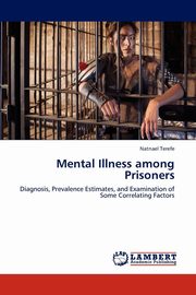 ksiazka tytu: Mental Illness among Prisoners autor: Terefe Natnael