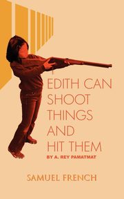 Edith Can Shoot Things and Hit Them, Pamatmat A. Rey