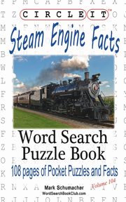 Circle It, Steam Engine / Locomotive Facts, Word Search, Puzzle Book, Lowry Global Media LLC