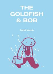 The Goldfish & Bob, Webb Todd