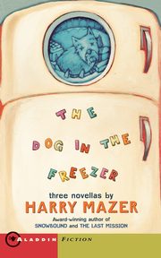 The Dog in the Freezer, Mazer Harry
