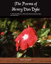 The Poems of Henry Van Dyke, Van Dyke Henry