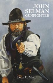 John Selman Gunfighter, Metz Leon Claire