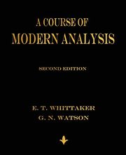 A Course of Modern Analysis, E. T. Whittaker