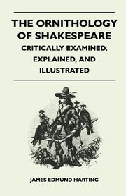 The Ornithology of Shakespeare - Critically Examined, Explained, and Illustrated, Harting James Edmund 1841