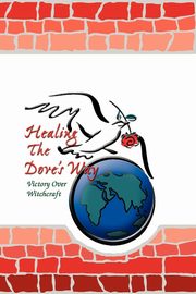 Healing the Dove's Way, Bruce Sheryl
