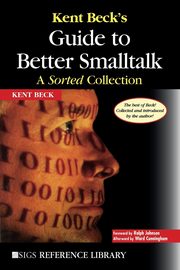 Kent Beck's Guide to Better Smalltalk, Beck Kent