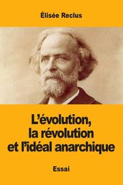 L'volution, la rvolution et l'idal anarchique, Reclus lise