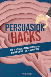 Persuasion Hacks, Stinson Patrick