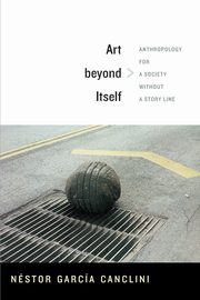 Art beyond Itself, Garca Canclini Nstor