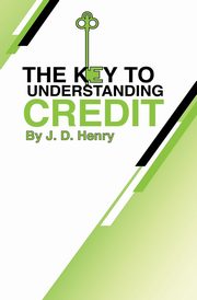 The Key to Understanding Credit, Henry J. D.