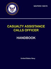 Casualty Assistance Calls Officer Handbook - NAVPERS 15607D, Navy United States