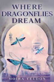 Where Dragonflies Dream, Yeldon Moira