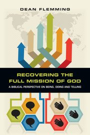 Recovering the Full Mission of God, Flemming Dean