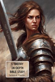 1 Timothy In-Depth Bible Study, Ministries Tentmaker