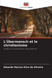 L'bermensch et le christianisme, de Oliveira Eduardo Marcos Silva