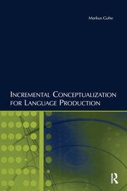 Incremental Conceptualization for Language Production, Guhe Markus