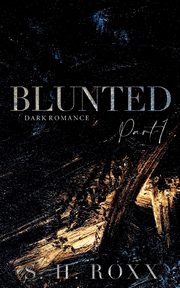 BLUNTED, Roxx S. H.